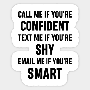 How to Get Hold of Me Funny Sarcastic Gift. call me if you're confident, text me if you're shy, email me if you're smart. Sticker